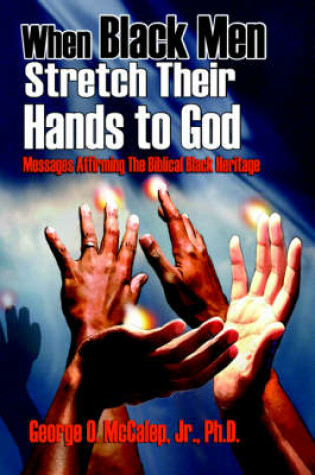 Cover of When Black Men Stretch Their Hands to God