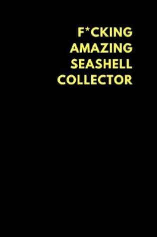 Cover of F*cking Amazing Seashell Collector