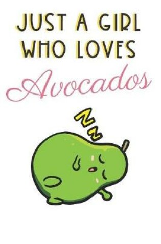 Cover of Just A Girl Who Loves Avocados