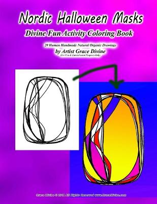 Book cover for Nordic Halloween Masks Divine Fun Activity Coloring Book 20 Human Handmade Natural Organic Drawings by Artist Grace Divine (For Fun & Entertainment Purposes Only)