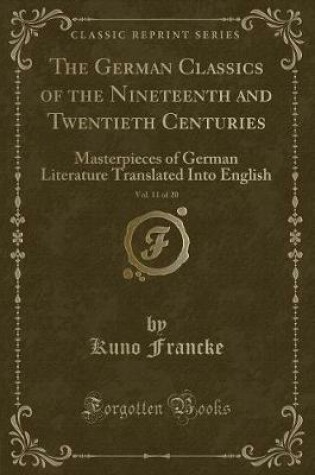 Cover of The German Classics of the Nineteenth and Twentieth Centuries, Vol. 11 of 20