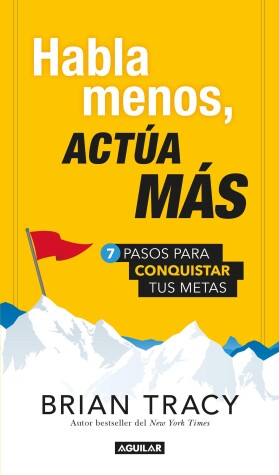 Book cover for Habla menos, actúa más: 7 pasos para conquistar tus metas / Just Shut Up and Do It!