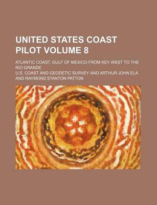 Book cover for United States Coast Pilot Volume 8; Atlantic Coast. Gulf of Mexico from Key West to the Rio Grande