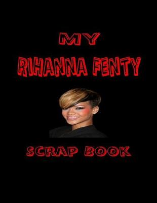Cover of My Rihanna Fenty Scrap Book
