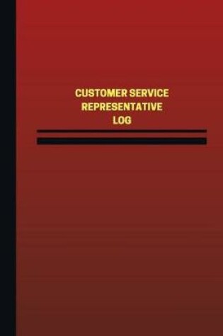 Cover of Customer Service Representative Log (Logbook, Journal - 124 pages, 6 x 9 inches)