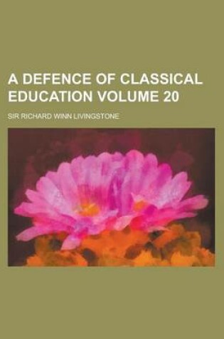 Cover of A Defence of Classical Education Volume 20