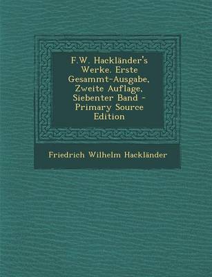 Book cover for F.W. Hacklander's Werke. Erste Gesammt-Ausgabe, Zweite Auflage, Siebenter Band