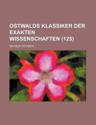 Book cover for Ostwalds Klassiker Der Exakten Wissenschaften (125)