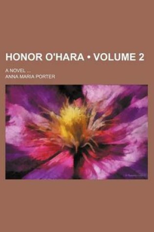 Cover of Honor O'Hara (Volume 2); A Novel