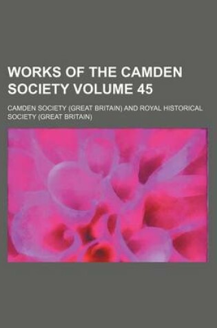 Cover of Works of the Camden Society Volume 45