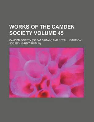 Book cover for Works of the Camden Society Volume 45