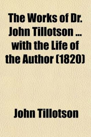 Cover of The Works of Dr. John Tillotson with the Life of the Author (Volume 5)
