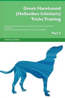 Book cover for Greek Harehound (Hellenikos Ichnilatis) Tricks Training Greek Harehound (Hellenikos Ichnilatis) Tricks & Games Training Tracker & Workbook. Includes