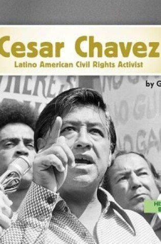 Cover of Cesar Chavez: Latino American Civil Rights Activist