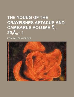 Book cover for The Young of the Crayfishes Astacus and Cambarus Volume N . 35, a - 1