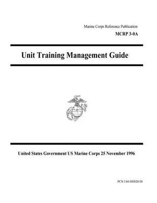 Book cover for Marine Corps Reference Publication MCRP 3-0A Unit Training Management Guide 25 November 1996