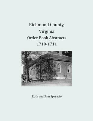 Book cover for Richmond County, Virginia Order Book Abstracts 1710-1711