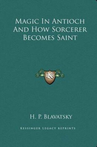 Cover of Magic in Antioch and How Sorcerer Becomes Saint