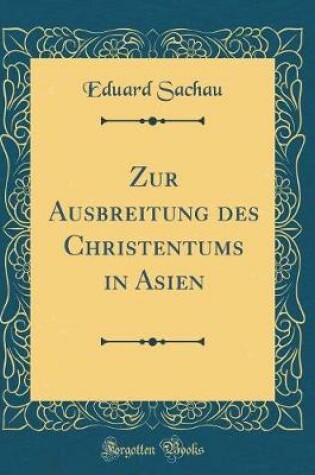 Cover of Zur Ausbreitung Des Christentums in Asien (Classic Reprint)