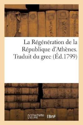 Book cover for La Regeneration de la Republique d'Athenes. Traduit Du Grec