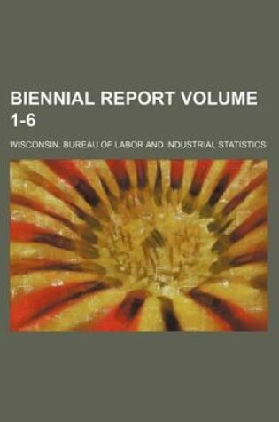 Cover of Biennial Report Volume 1-6