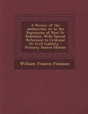 Book cover for A Review of the Authorities as to the Repression of Riot or Rebellion