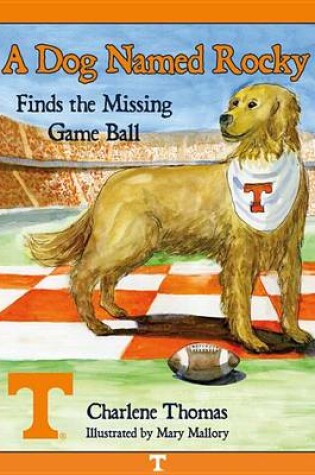 Cover of A Dog Named Rocky Finds the Missing Game Ball