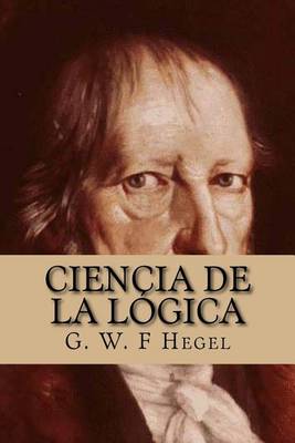 Book cover for Ciencia de La Logica (Spanish Edition)