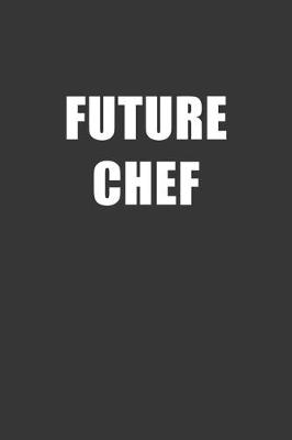 Book cover for Future Chef Notebook