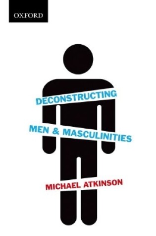 Cover of Deconstructing Men & Masculinities