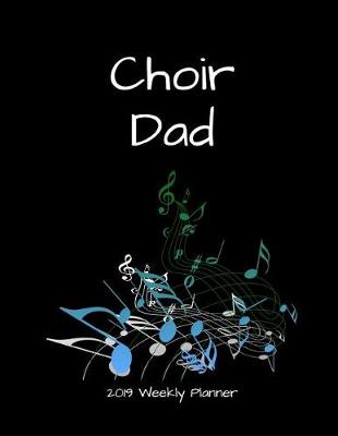 Book cover for Choir Dad 2019 Weekly Planner