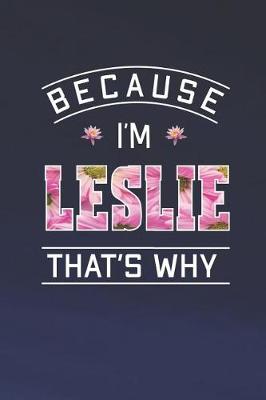 Book cover for Because I'm Leslie That's Why