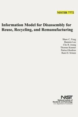 Cover of Information Model for Disassembly for Resue, Recycling, and Remanufacturing (NIST IR 7772)