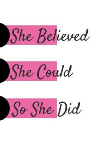 Cover of She Believed She Could So She Did