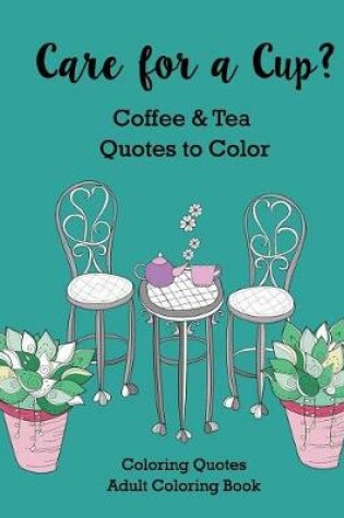 Cover of Care for a Cup? Coffee and Tea Quotes to Color