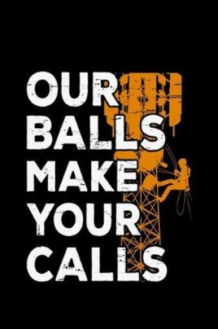 Cover of Our Balls Make Your Calls