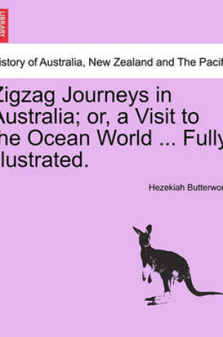 Cover of Zigzag Journeys in Australia; Or, a Visit to the Ocean World ... Fully Illustrated.