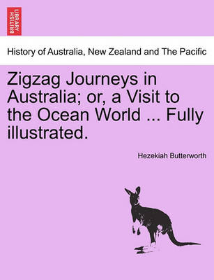 Book cover for Zigzag Journeys in Australia; Or, a Visit to the Ocean World ... Fully Illustrated.