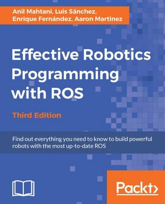 Book cover for Effective Robotics Programming with ROS - Third Edition