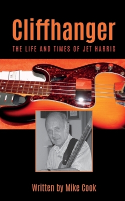 Book cover for Cliffhanger: The Life and Times of Jet Harris