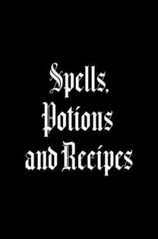 Cover of Spells, Potions And Recipes