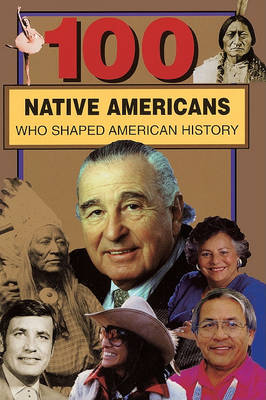 Book cover for 100 Native Americans Who Shaped American History