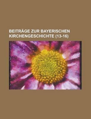 Book cover for Beitr GE Zur Bayerischen Kirchengeschichte (13-16)