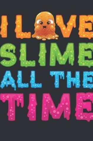 Cover of I Love Slime All the Time