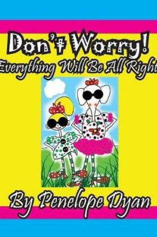 Cover of Don't Worry! Everything Will Be All Right!