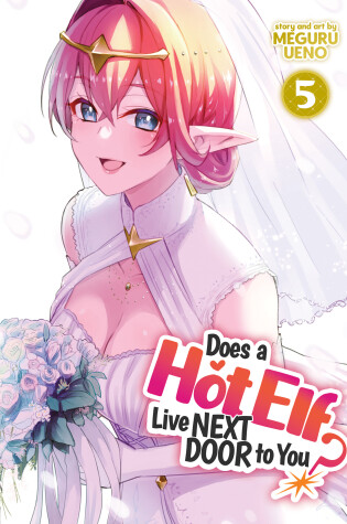 Cover of Does a Hot Elf Live Next Door to You? Vol. 5