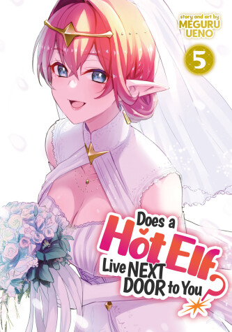 Cover of Does a Hot Elf Live Next Door to You? Vol. 5