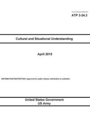 Cover of Army Techniques Publication ATP 3-24.3 Cultural and Situational Understanding April 2015