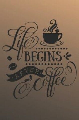 Cover of Life begins after coffee