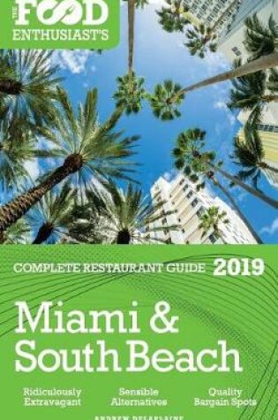 Cover of Miami & South Beach - 2019 - The Food Enthusiast's Complete Restaurant Guide